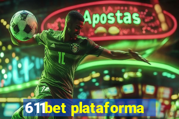 611bet plataforma