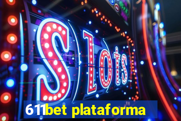 611bet plataforma