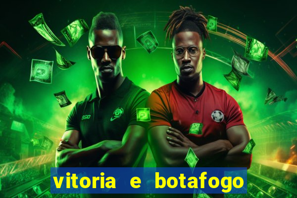 vitoria e botafogo onde assistir