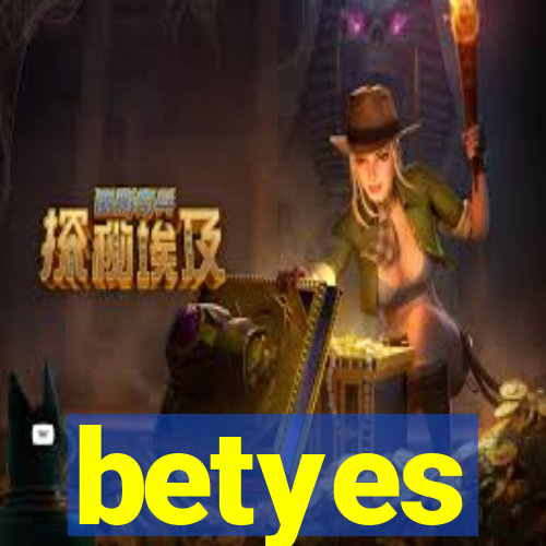 betyes