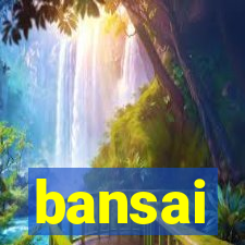 bansai