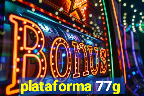 plataforma 77g