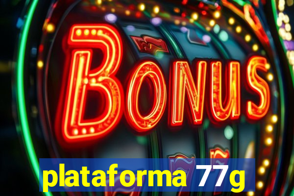 plataforma 77g