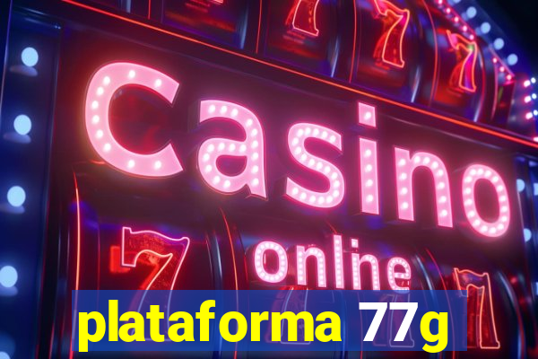 plataforma 77g