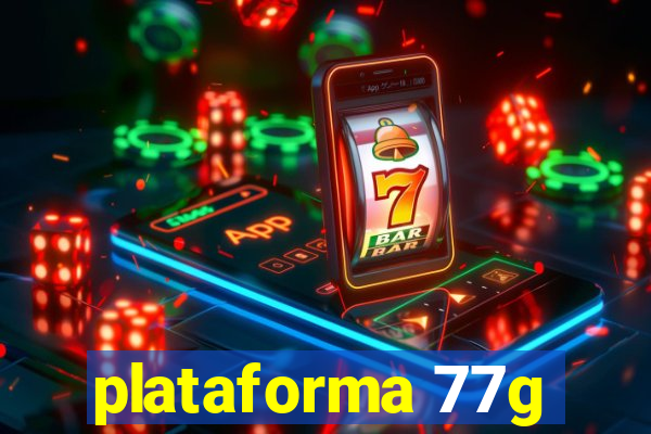 plataforma 77g