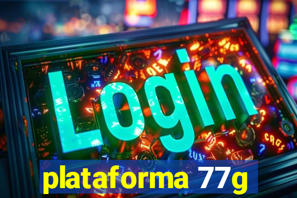 plataforma 77g