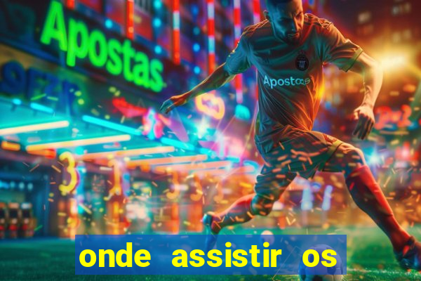 onde assistir os jogos da europa