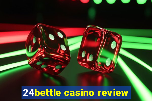 24bettle casino review