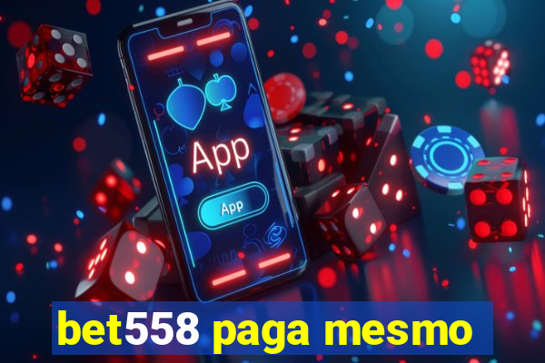 bet558 paga mesmo