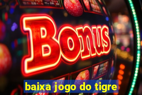 baixa jogo do tigre