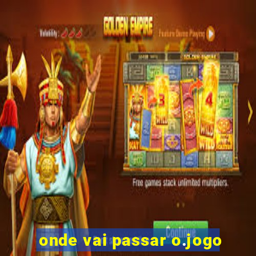 onde vai passar o.jogo