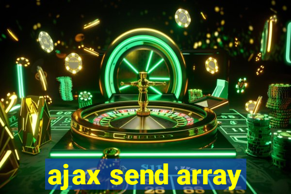 ajax send array