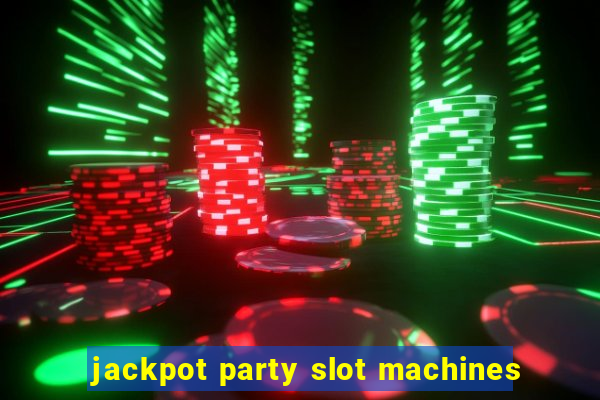 jackpot party slot machines