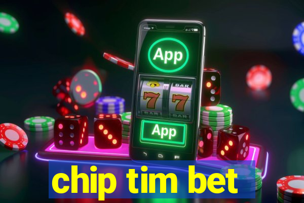 chip tim bet