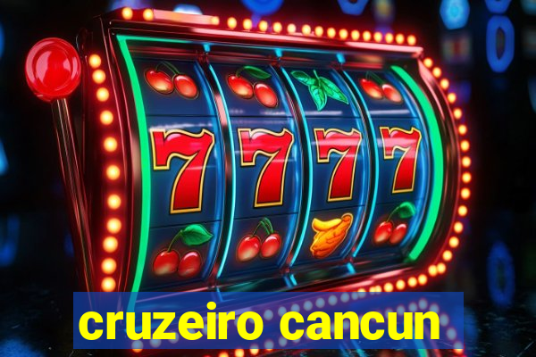 cruzeiro cancun