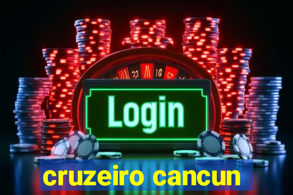 cruzeiro cancun