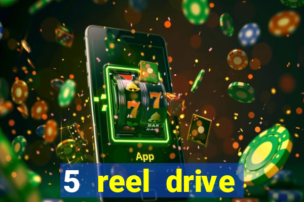 5 reel drive casino slot