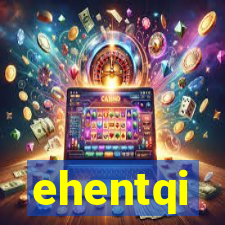 ehentqi