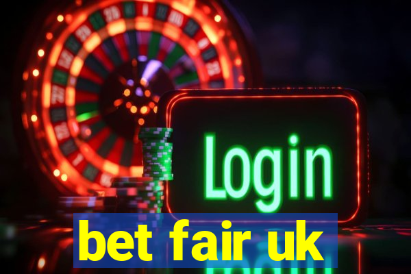 bet fair uk