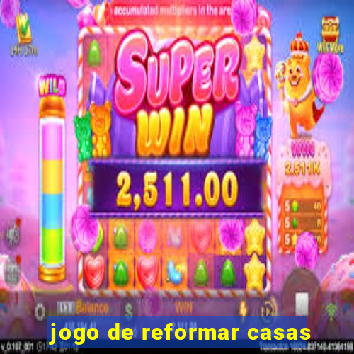 jogo de reformar casas