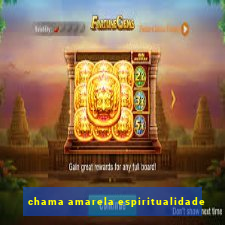 chama amarela espiritualidade