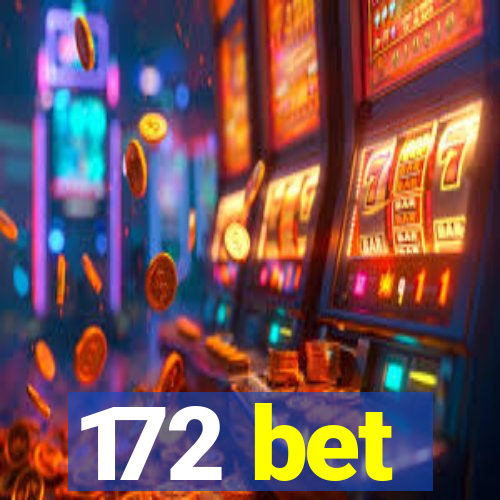 172 bet