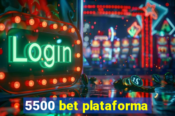 5500 bet plataforma