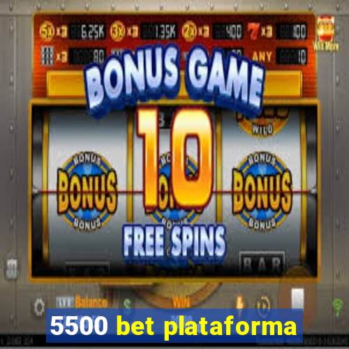 5500 bet plataforma