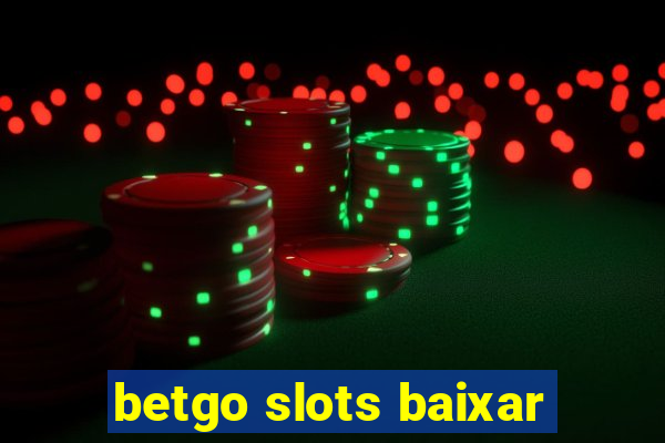 betgo slots baixar