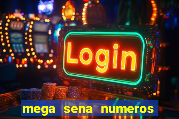 mega sena numeros que mais saem