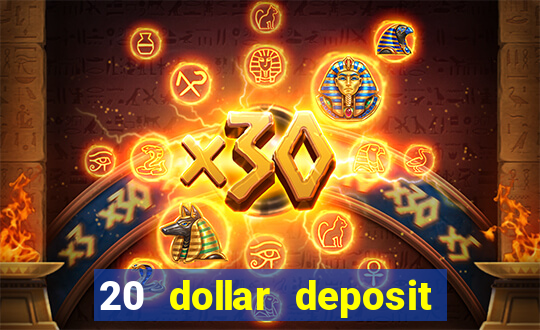 20 dollar deposit online casino