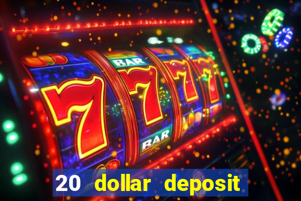 20 dollar deposit online casino