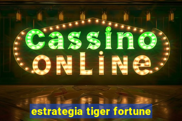 estrategia tiger fortune