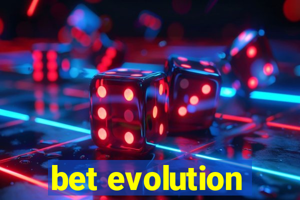 bet evolution