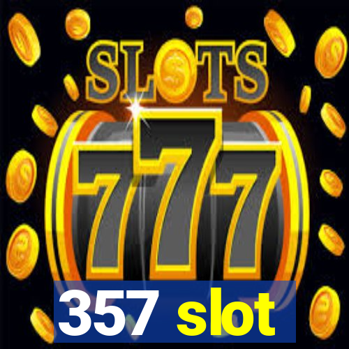 357 slot