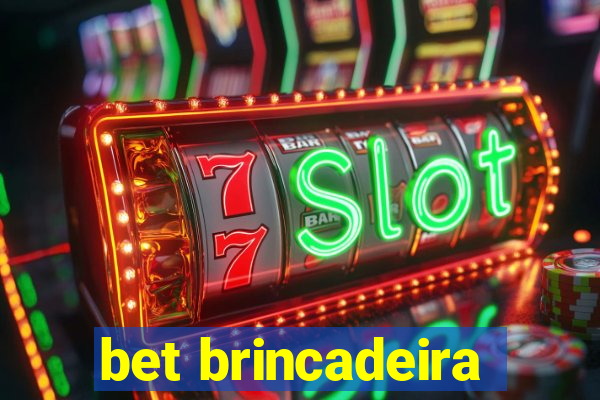 bet brincadeira