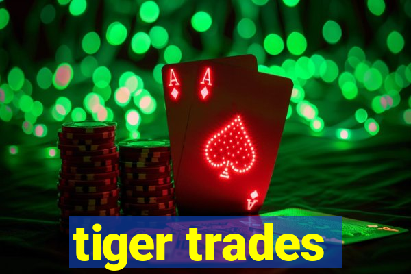 tiger trades