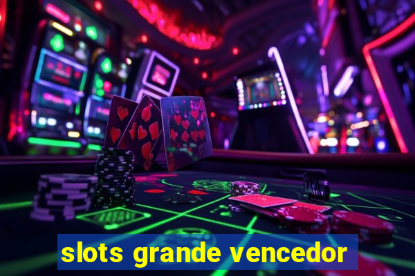 slots grande vencedor