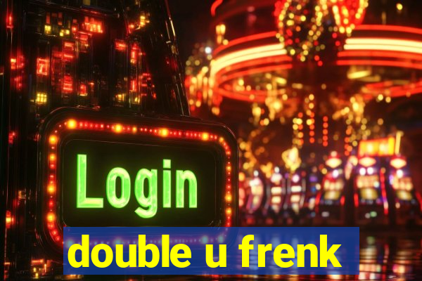 double u frenk