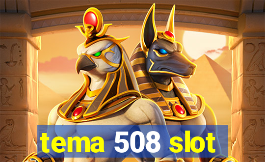 tema 508 slot