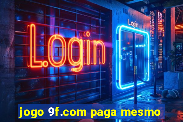 jogo 9f.com paga mesmo