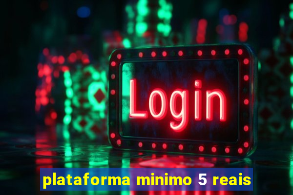 plataforma minimo 5 reais