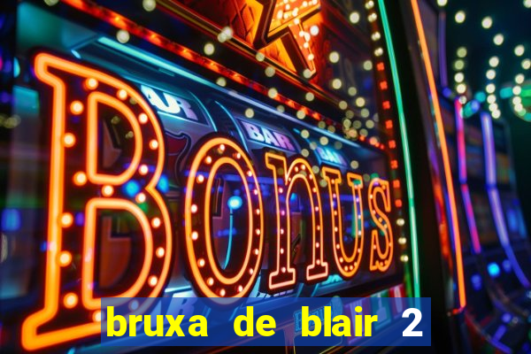 bruxa de blair 2 filme completo dublado