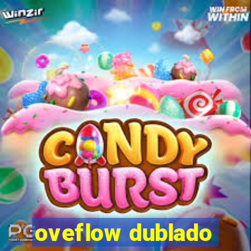 oveflow dublado