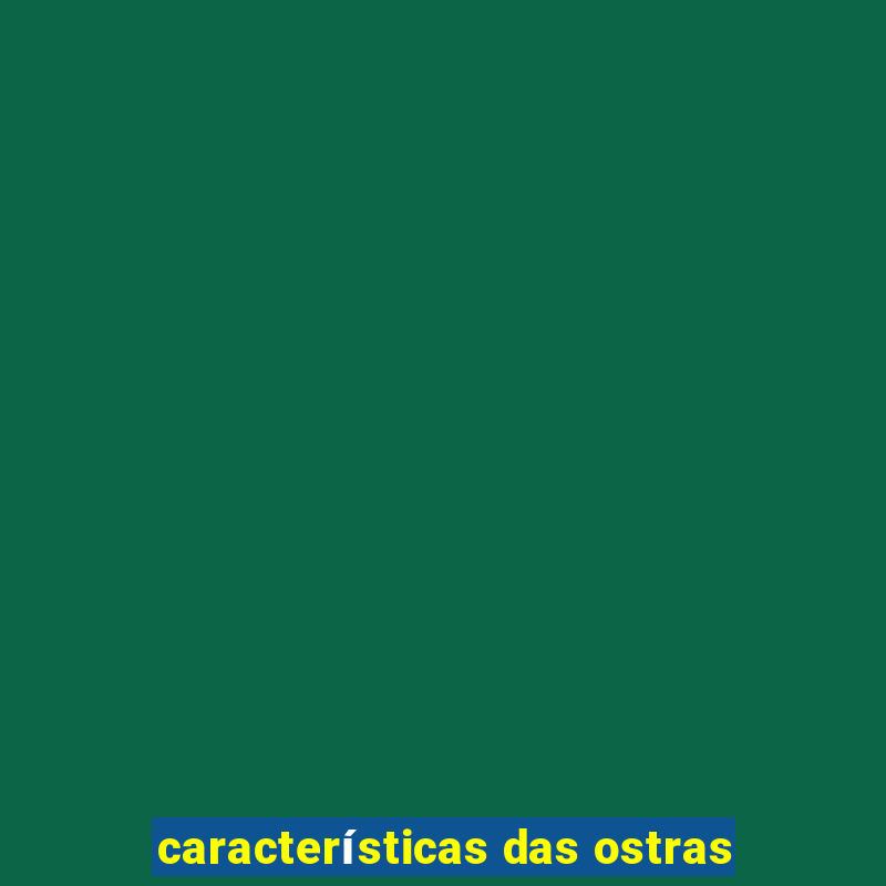 características das ostras