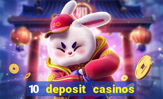 10 deposit casinos free spins