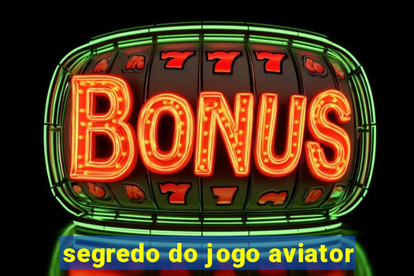 segredo do jogo aviator