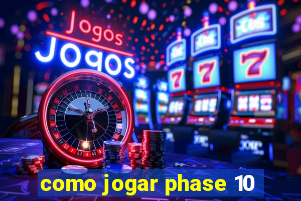 como jogar phase 10