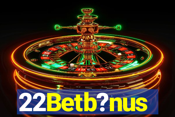 22Betb?nus