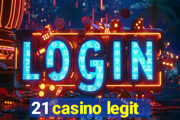 21 casino legit